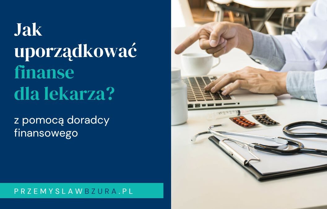 Jak uporządkować finanse lekarza