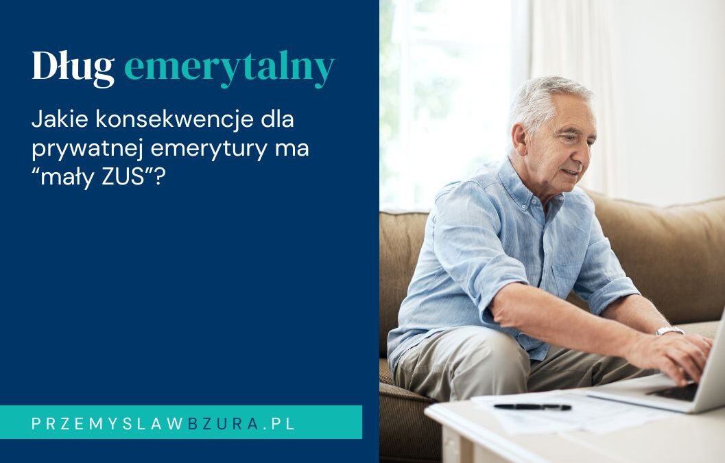 Mały ZUS a prywatna emerytura — jakie konsekwencje dla długu emerytalnego?