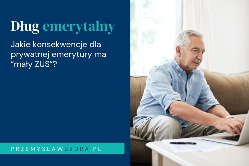 Mały ZUS a prywatna emerytura — jakie konsekwencje dla długu emerytalnego?
